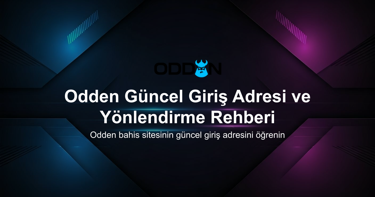 Odden Güncel Giriş Adresi ve Yönlendirme Rehberi